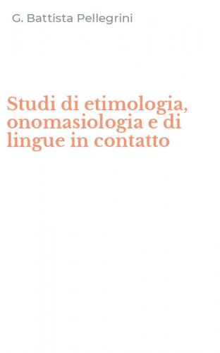 Studi di etimologia, onomasiologia e di lingue in contatto