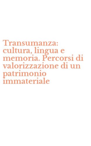 Transumanza: cultura, lingua e memoria. Percorsi di valorizzazione di un patrimonio immateriale