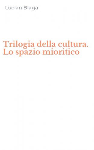Trilogia della cultura. Lo spazio mioritico