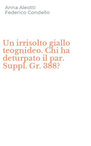 Un irrisolto giallo teognideo. Chi ha deturpato il par. Suppl. Gr. 388?
