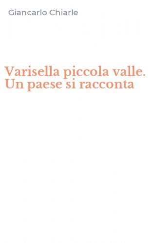 Varisella piccola valle. Un paese si racconta
