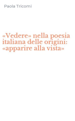 &laquo;Vedere&raquo; nella poesia italiana delle origini: &laquo;apparire alla vista&raquo;