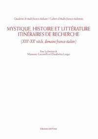 Mystique, histoire et litt&eacute;rature. Itin&eacute;raires de recherche (XIII-XX si&egrave;cle, domaine franco-italien). Ediz. italiana e francese