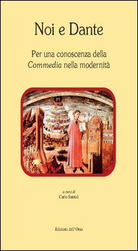 Noi e Dante. Per una conoscenza della &laquo;Commedia&raquo; nella modernit&agrave;