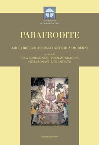 Parafrodite. Amori irregolari dagli antichi ai moderni
