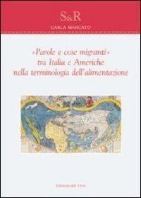 &laquo;Parole e cose migranti&raquo; tra Italia e Americhe nella terminologia dell'alimentazione
