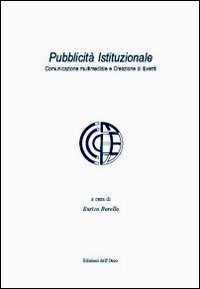 Pubblicit&agrave; istituzionale. Comunicazione multimediale e creazione di eventi