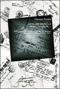&laquo;Quel che pensava e diceva la gente...&raquo; Della guerra, dell'Italia e della Marina Militare nella censura postale (1940-1945)