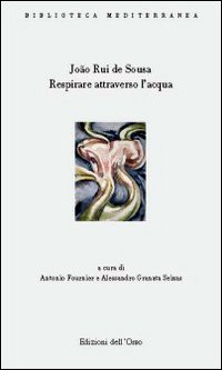 Respirare attraverso l'acqua (antologia poetica). Testo portoghese a fronte
