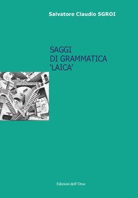 Saggi di grammatica &laquo;laica&raquo;