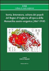 Storia, letteratura, cultura dei popoli del regno d'Ungheria all'epoca della monarchia austro-ungarica (1867-1918) - MONARCHIA AUSTRO-UNGARICA (1867-1918)