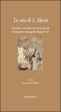 La vita di S. Alessio. Descritta e arricchita con divoti episodi dal marchese Antongiulio Brignole Sale