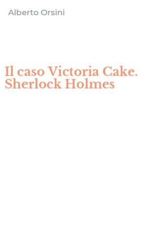 Il caso Victoria Cake. Sherlock Holmes
