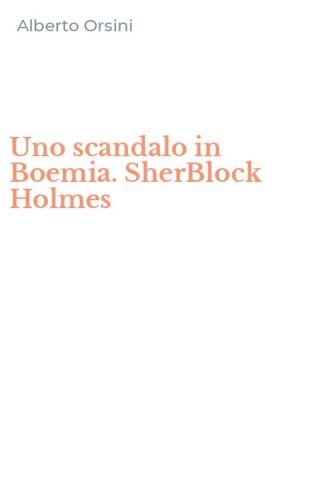 Uno scandalo in Boemia. SherBlock Holmes