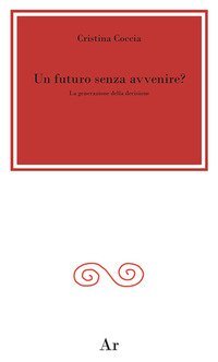 Un futuro senza avvenire? La generazione della decisione