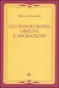 Gli indoeuropei. Origini e migrazioni