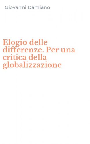 Elogio delle differenze. Per una critica della globalizzazione