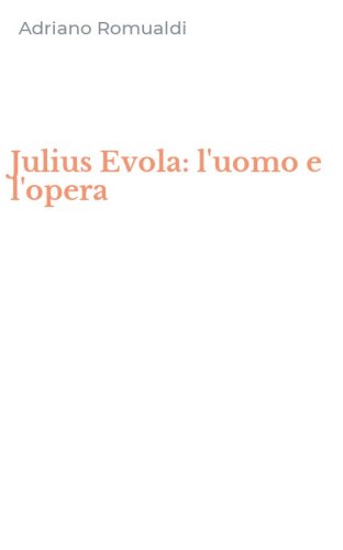 Julius Evola: l'uomo e l'opera