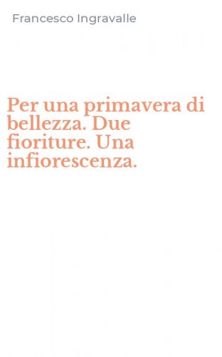Per una primavera di bellezza. Due fioriture. Una infiorescenza.