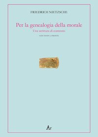 Per la genealogia della morale. Una scrittura di contrasto. Testo tedesco a fronte