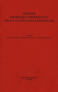 Metodi, problemi e prospettive nello studio degli epistolari. Atti del Convegno