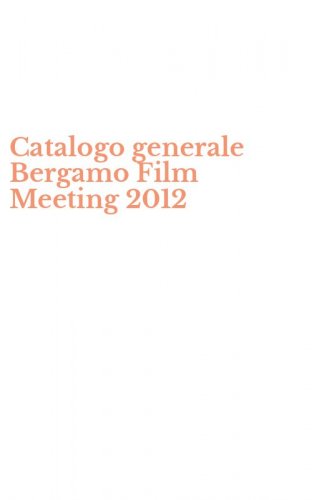 Catalogo generale Bergamo Film Meeting 2012