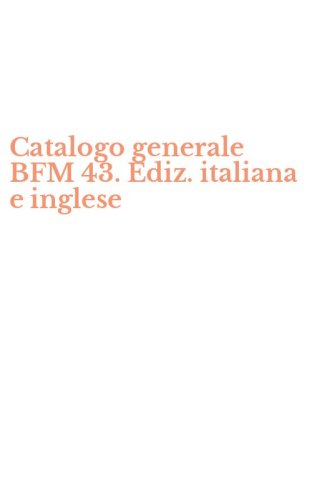 Catalogo generale BFM 43. Ediz. italiana e inglese