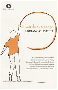 Il mondo che nasce. Dieci scritti per la cultura, la politica, la societ&agrave;