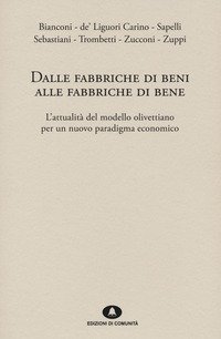 Dalle fabbriche di beni alle fabbriche di bene. L'attualit&agrave; del modello olivettiano per un nuovo paradigma economico