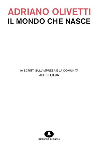 Il mondo che nasce. 10 scritti sull'impresa e la comunit&agrave;