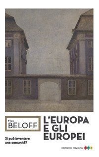 L'Europa e gli europei. Si pu&ograve; inventare una comunit&agrave;?
