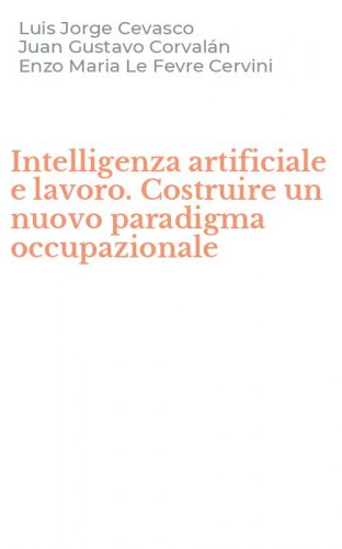 Intelligenza artificiale e lavoro. Costruire un nuovo paradigma occupazionale