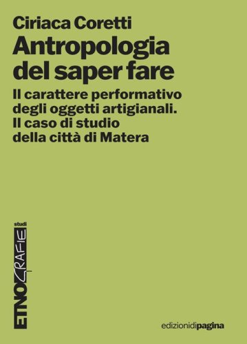 Antropologia del saper fare. Il carattere performativo degli oggetti artigianali. Il caso studio della citt&agrave; di Matera