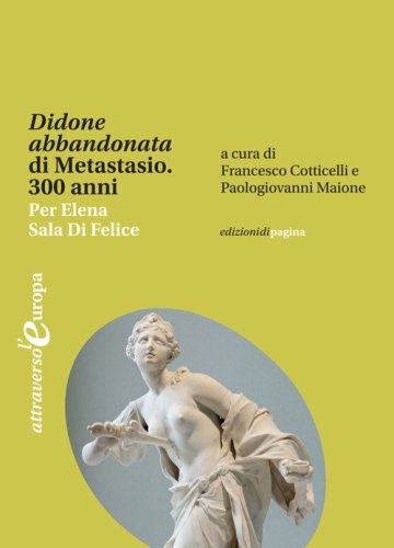 &laquo;Didone abbandonata&raquo; di Metastasio. 300 anni. Per Elena Sala Di Felice