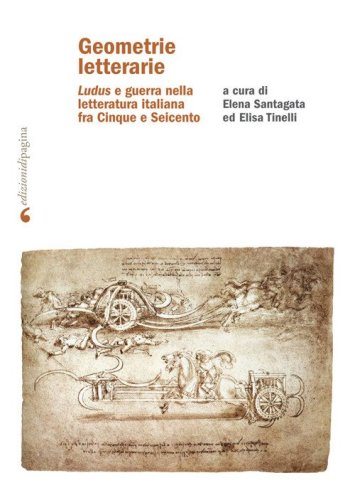 Geometrie letterarie. &laquo;Ludus&raquo; e guerra nella letteratura italiana fra Cinque e Seicento