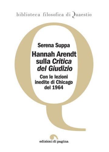Hannah Arendt sulla &laquo;Critica del Giudizio&raquo;. Con le lezioni inedite di Chicago del 1964