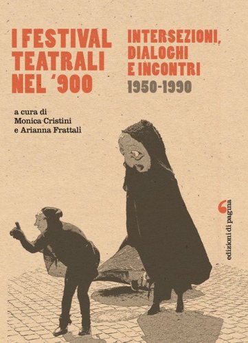 I festival teatrali nel Novecento. Intersezioni, dialoghi e incontri (1950-1990)