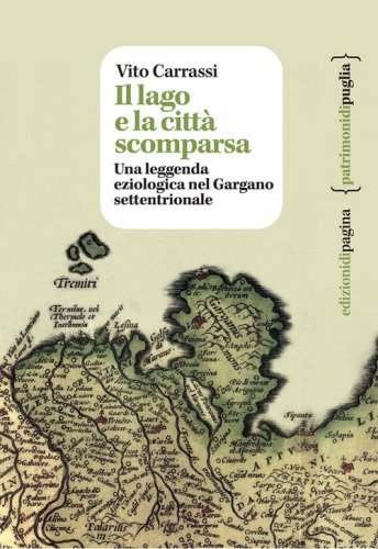 Il lago e la citt&agrave; scomparsa. Una leggenda eziologica nel Gargano settentrionale
