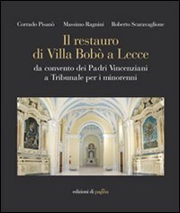 Il restauro di Villa Bob&ograve; a Lecce. Da convento dei Padri Vincenziani a Tribunale per i minorenni