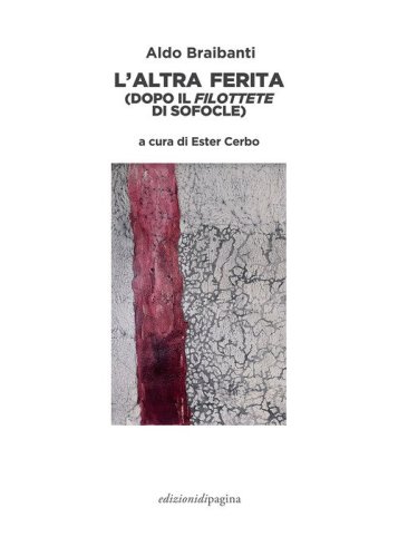 L'altra ferita (dopo il &laquo;Filottete&raquo; di Sofocle)