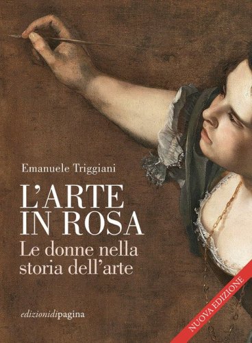 L'arte in rosa. Le donne nella storia dell'arte