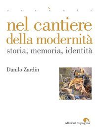 Nel cantiere della modernit&agrave;. Storia, memoria, identit&agrave;