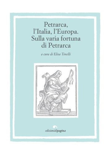 Petrarca, l'Italia, l'Europa. Sulla varia fortuna di Petrarca