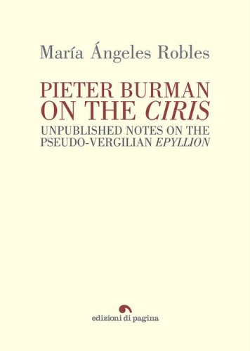Pieter Burman on the &laquo;Ciris&raquo;. Unpublished notes on the pseudo-vergilian &laquo;Epyllion&raquo;