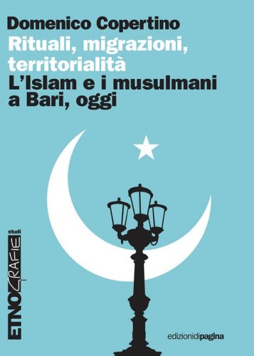 Rituali, migrazioni, territorialit&agrave;. L'Islam e i musulmani a Bari, oggi