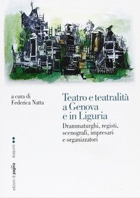 Teatro e teatralit&agrave; a Genova e in Liguria