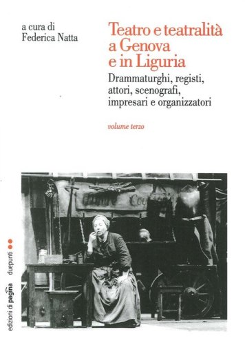 Teatro e teatralit&agrave; a Genova e in Liguria
