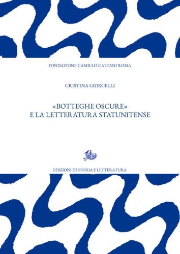 &laquo;Botteghe oscure&raquo; e la letteratura statunitense