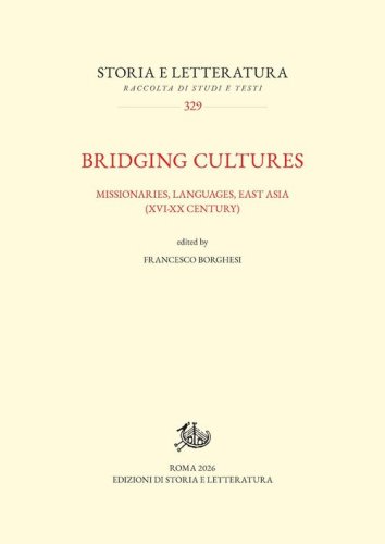 Bridging cultures. Missionaries, languages, East Asia (XVI-XX century)