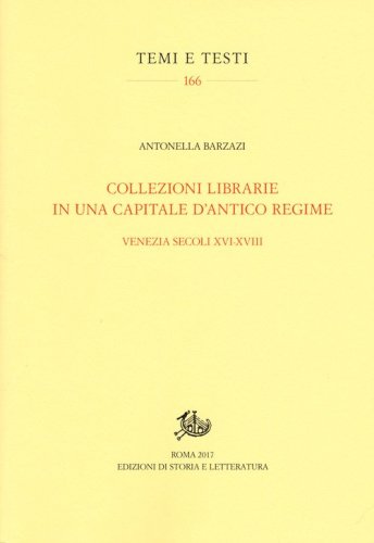 Collezioni librarie in una capitale d'antico regime. Venezia secoli XVI-XVIII